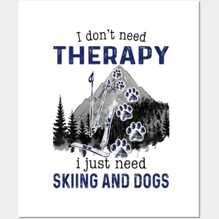 I Just need Skiing And Dogs Posters and Art